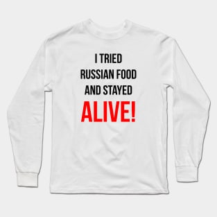 I tried Russian food and stayed alive! Long Sleeve T-Shirt